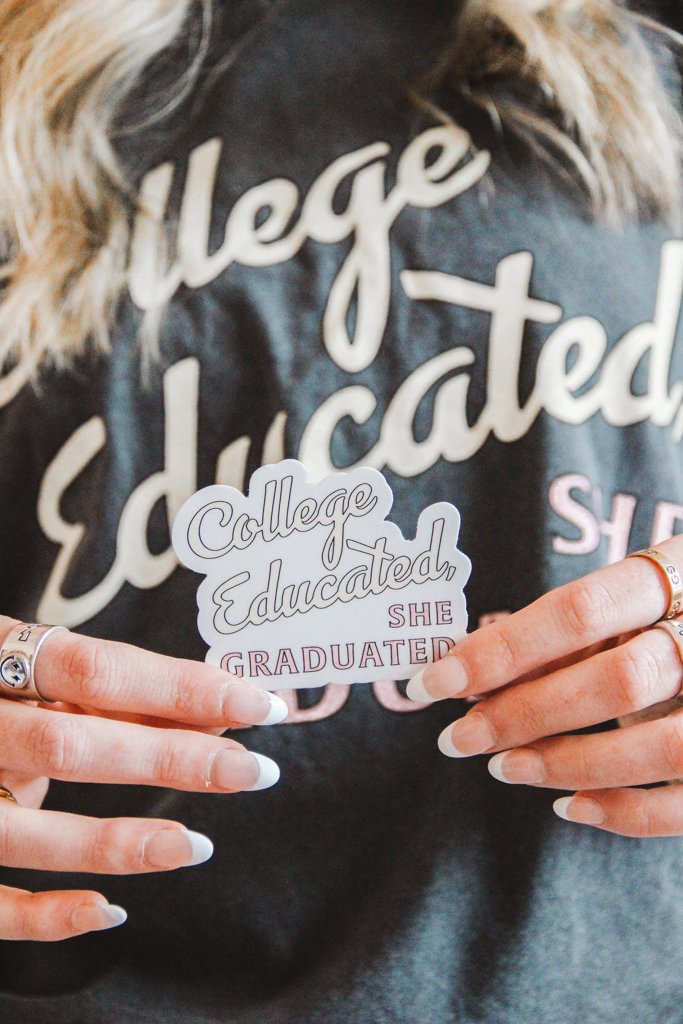 College Educated, She Graduated Sticker - Girl Tribe Co.