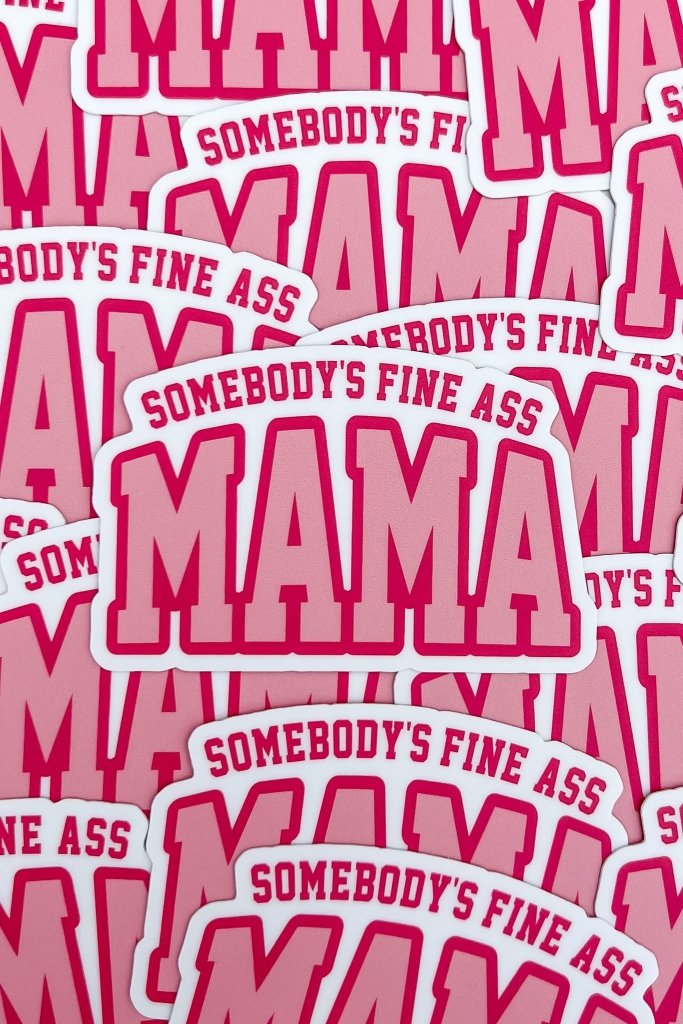 Fine Ass Mama Sticker - Girl Tribe Co.