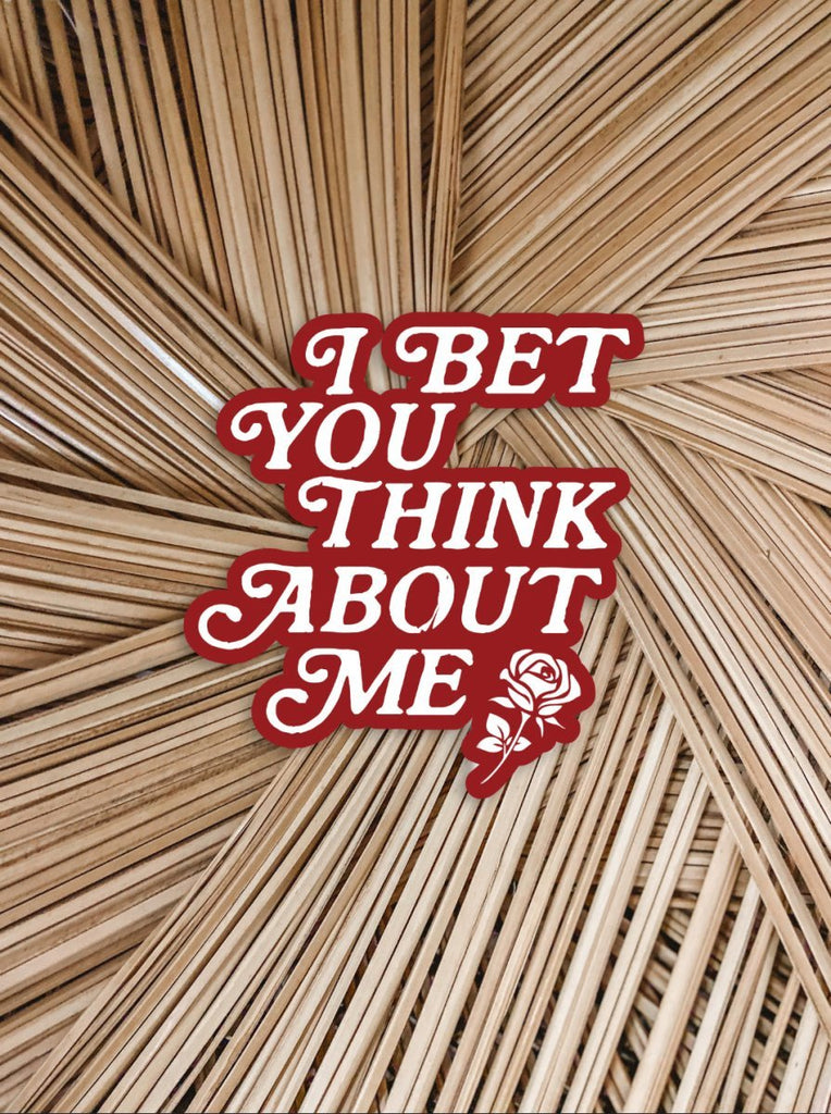 I bet you think about me sticker - Girl Tribe Co.