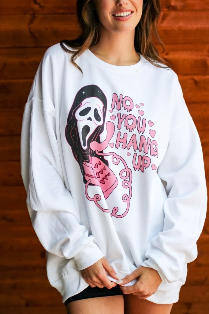 No You Hang Up Sweatshirt - Girl Tribe Co.