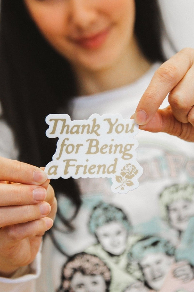 Thank You For Being A Friend Sticker - Girl Tribe Co.